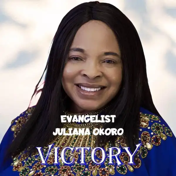 Evangelist Juliana Okoro – Victory