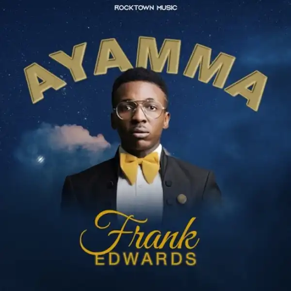 Frank Edwards – Ayamma