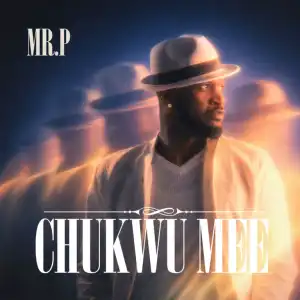 Mr P – Chukwu Mee