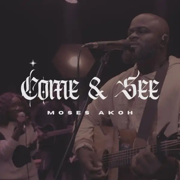 Moses Akoh – Come & See
