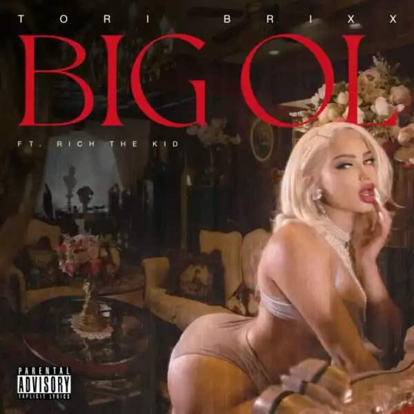 Tori Brixx Ft. Rich The Kid – Big OL