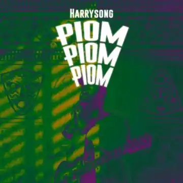 Harrysong – Piom Piom Piom