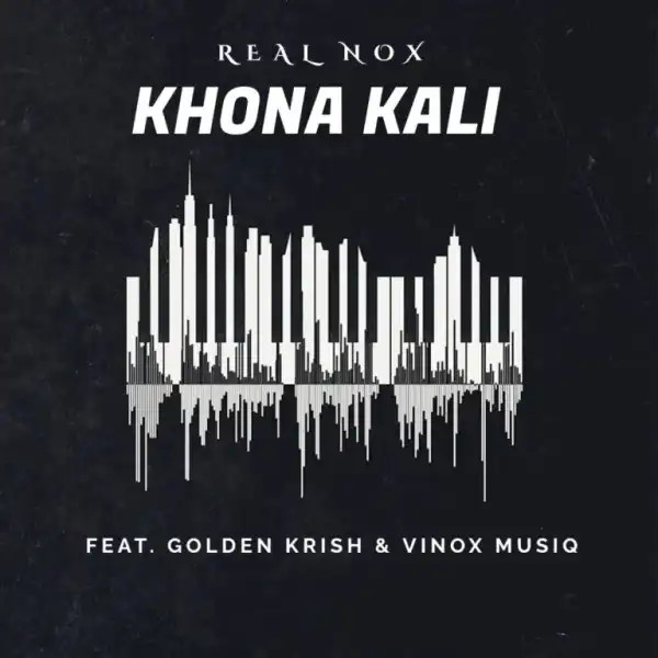 Real Nox – Khonakali Ft. Golden Krish & Vinox Musiq