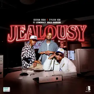 Ceeka RSA Ft. Tyler ICU, Leemckrazy & Khalil Harrison – Jealousy