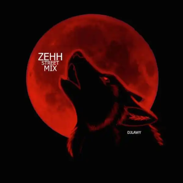 DJ Lawy – Zehh Street Mix
