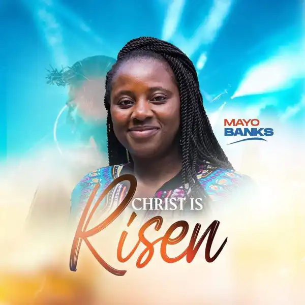 Mayo Banks – Christ Is Risen