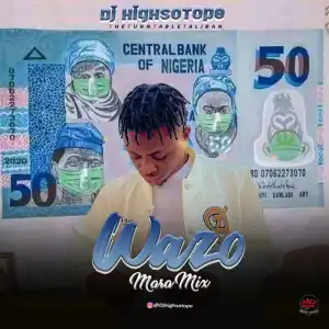 DJ Highsotope – Wazo Mara Mix