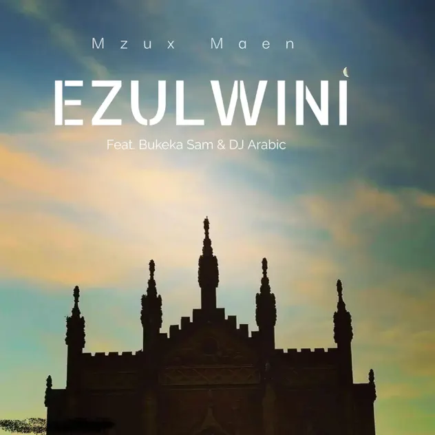 Mzux Maen – Ezulwini Ft. Bukeka Sam & DJ Arabic