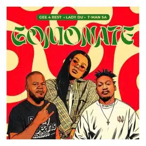 Gee 4 Rest – Gomonate ft Lady Du & T-MAN SA