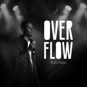 Kofi Ennin – Overflow