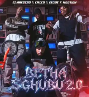 Ez Maestro – Betha Sghubu 2.0 ft. EeQue, Ch