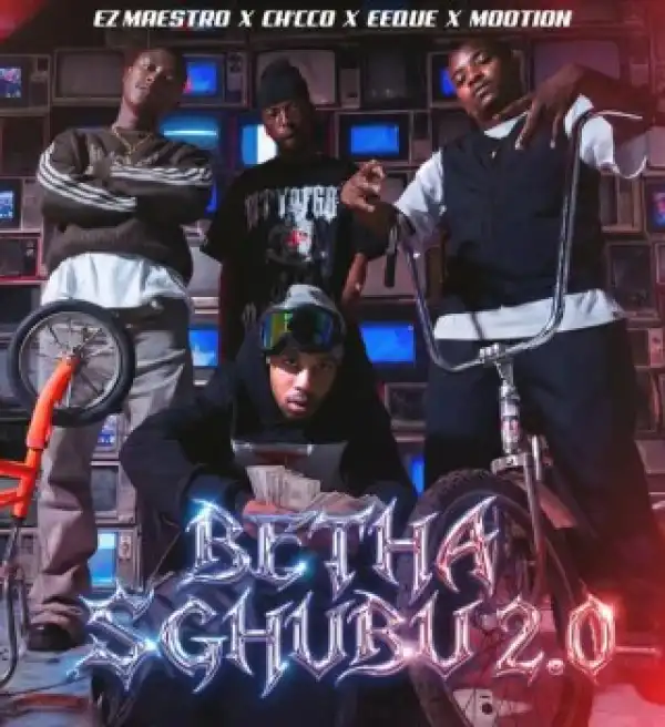 Ez Maestro – Betha Sghubu 2.0 ft. EeQue, Ch