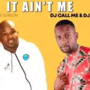 Dj Call Me & Dj Sunco – It Ain’t Me (House Vision)