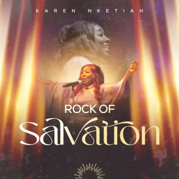Karen Nketiah – Rock Of Salvation