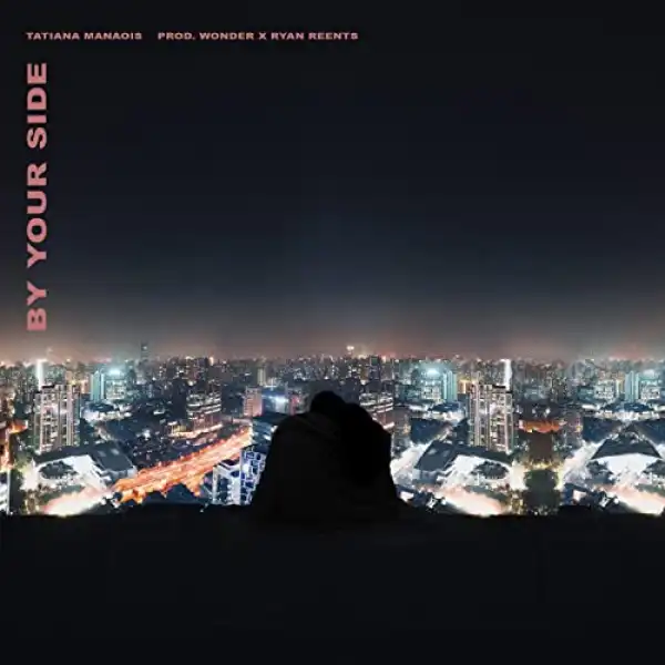 Tatiana Manaois - By Your Side