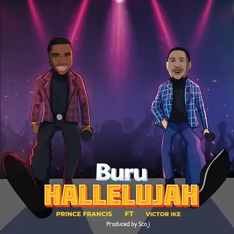 Buru Hallelujah – Prince Francis Ft. Victor Ike