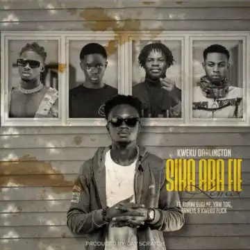Kweku Darlington – Sika Aba Fie (Remix) Ft. Kuami Eugene, Yaw Tog, Fameye, Kweku Flick