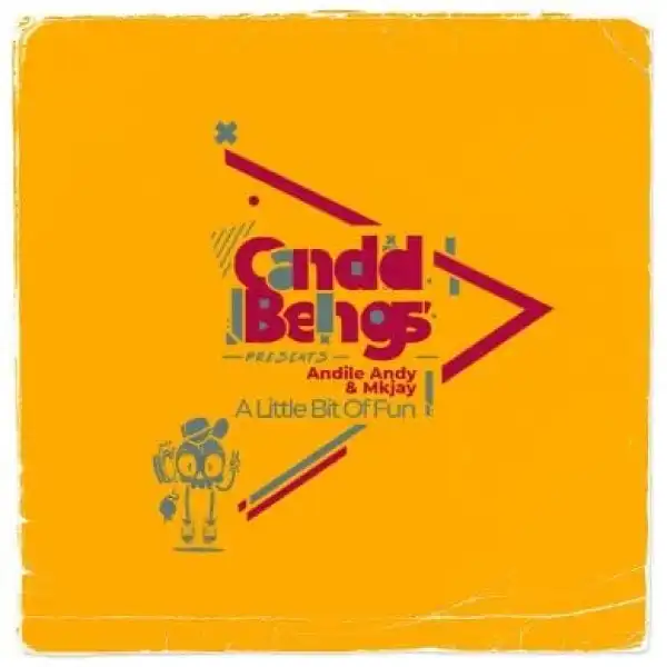 AndileAndy & MKJay SA – A Little Bit Of Fun (Original Mix)