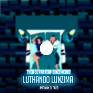 Theo De Pro – Luthando Lunzima Ft. Dineo Ncube (prod. by Dj Obza)