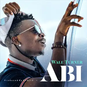 Wale Turner - Abi