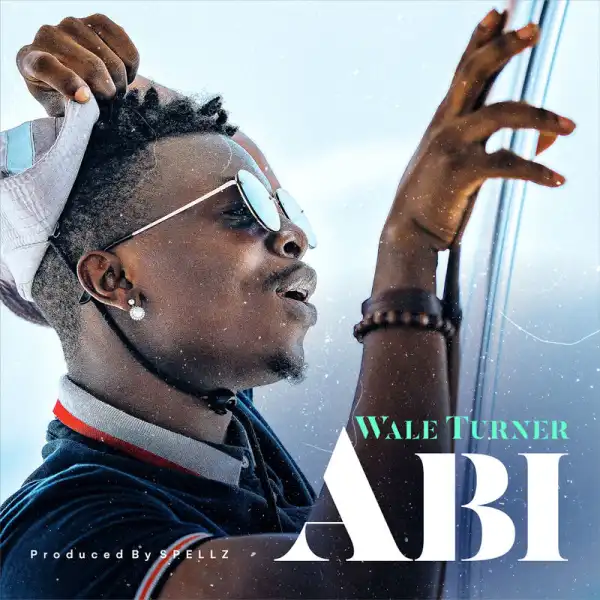 Wale Turner - Abi