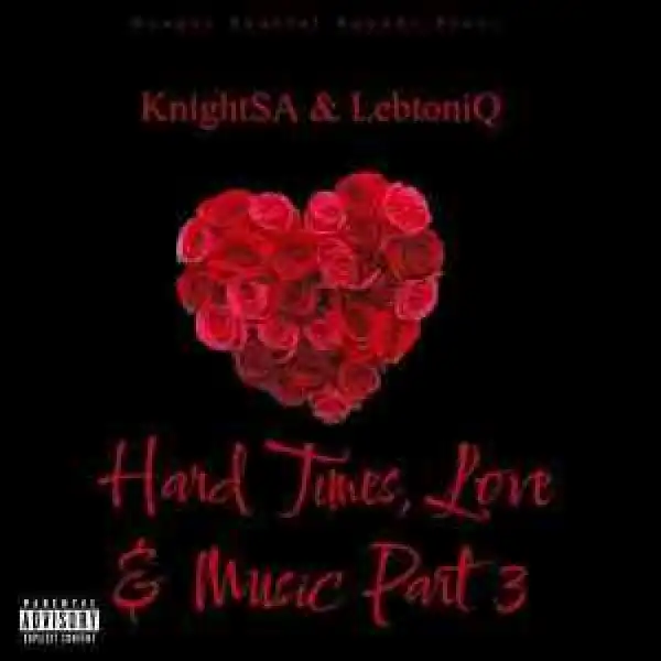 KnightSA89 & LebtoniQ – Valentine’s Special Mix 2022 Edition (Hard Times, Love & Music)