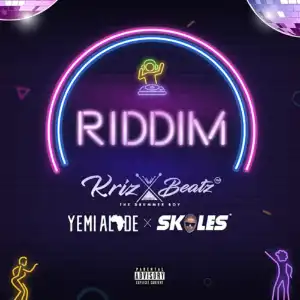 Krizbeatz – Riddim ft. Skales, Yemi Alade