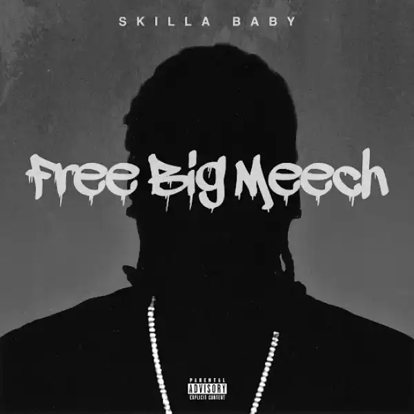 Skilla Baby – Free Big Meech