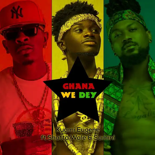 Kuami Eugene – Ghana We Dey Ft. Shatta Wale, Samini