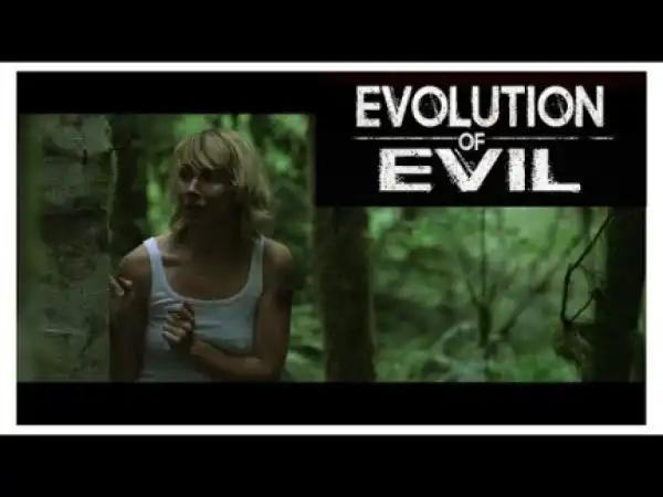 Evolution of Evil (2018) (Official Trailer)