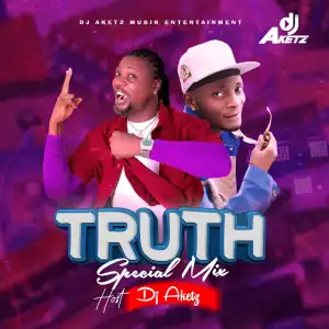 DJ Aketz – Truth Special Mixtape