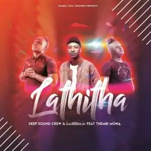 Deep Sound Crew – Lathitha Ft. LuuDedeejay & Thembi Mona