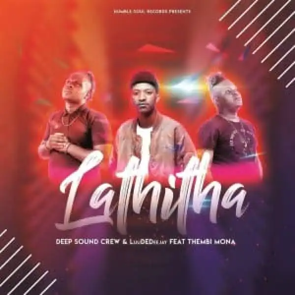 Deep Sound Crew – Lathitha Ft. LuuDedeejay & Thembi Mona