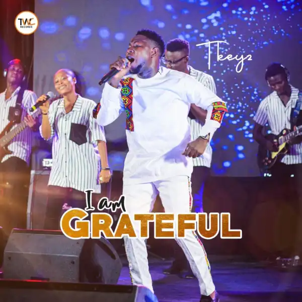 Tkeyz – I Am Grateful