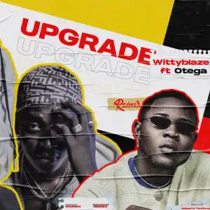 WittyBlaze Ft. Otega – Upgrade (Remix)