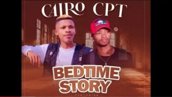 Cairo CPT – Bedtime Story ft Jay R Ukhona