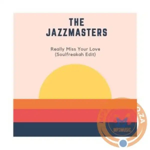 The Jazzmasters – Really Miss Your Love (Soulfreakah Edit)