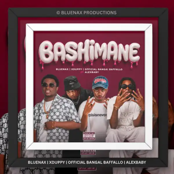 Bluenax – Bashimane Ft. Alexbaby, Xduppy & Official Bangal Baffallo