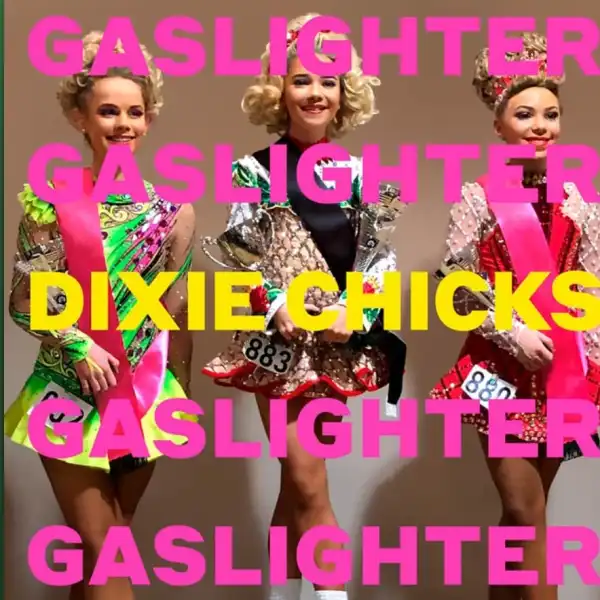 Dixie Chicks - Gaslighter
