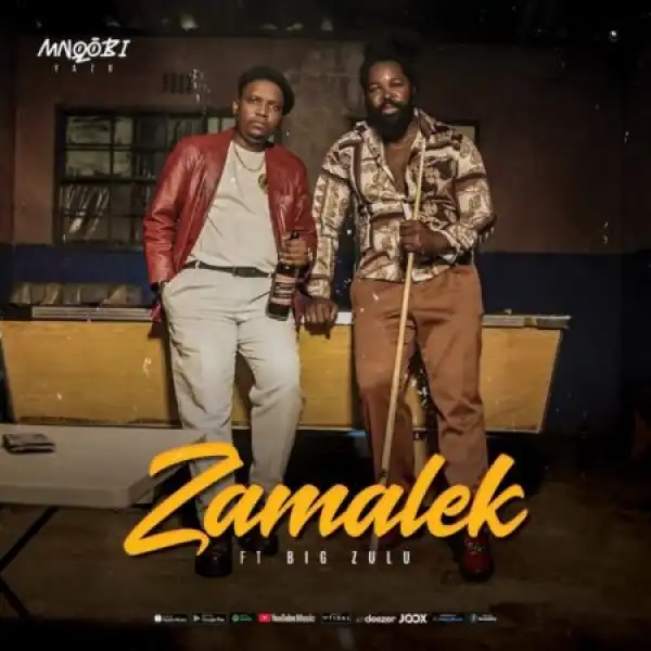 Mnqobi Yazo – Zamalek ft. Big Zulu