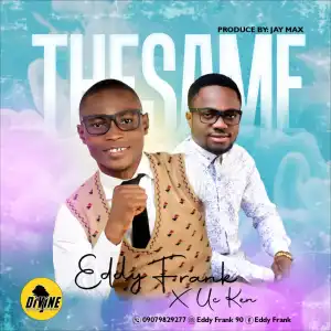Eddy Frank – The Same ft. UC Ken