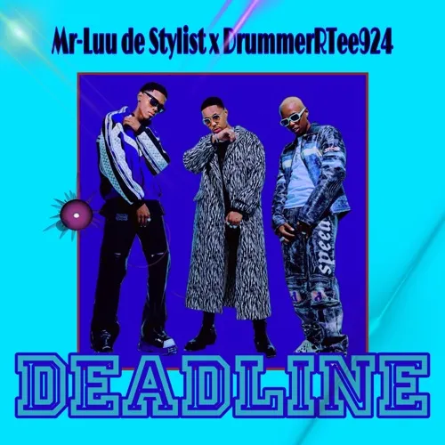 Mr-Luu de Stylist & DrummeRTee924 – DeadLine (To Felo Lee Tee X Mellow and Sleazy)