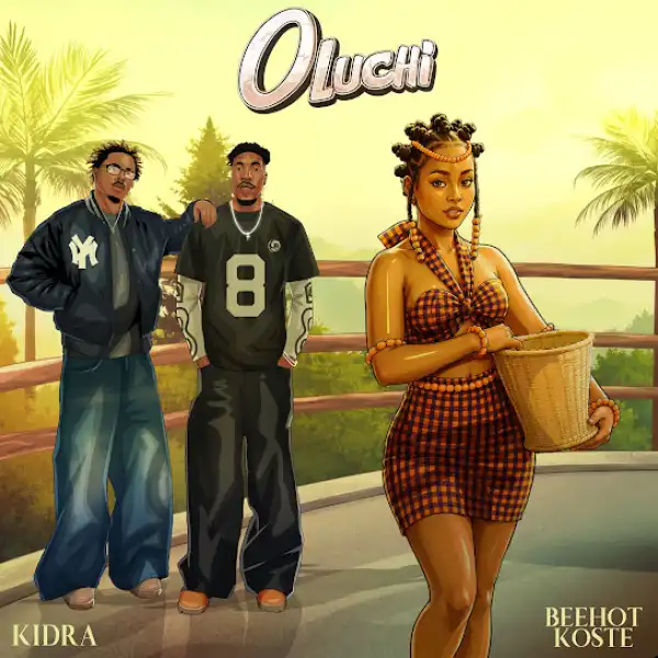 Kidra – Oluchi Ft. Beehot Koste