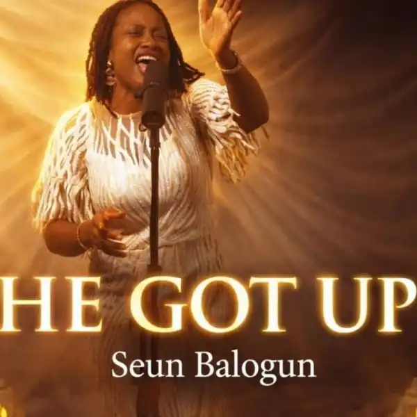 Seun Balogun – He Got Up