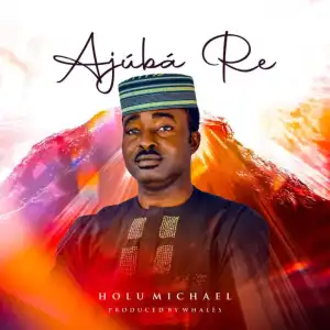 HOLU MICHAEL – AJÚBÁ RE