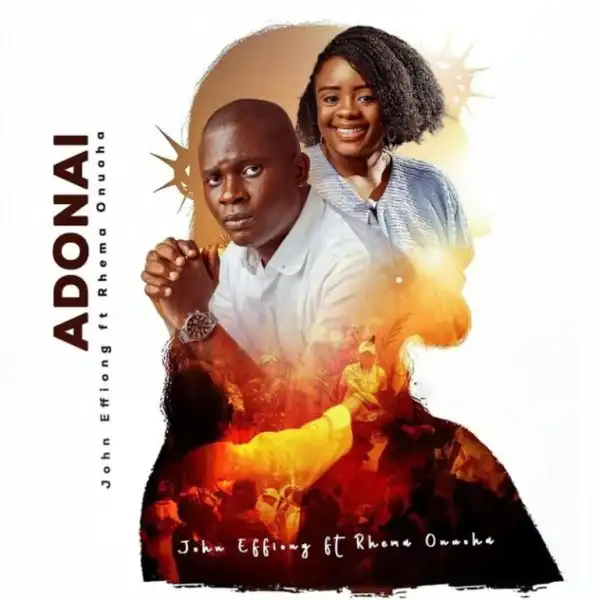 John Effiong – Adonai Ft. Rhema Onuoha