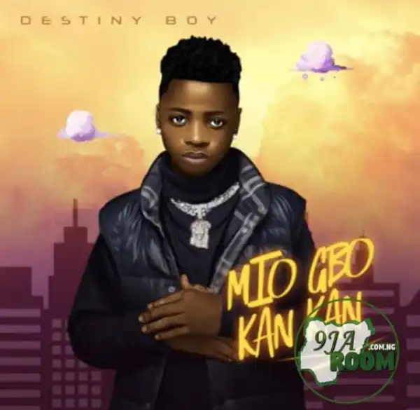 Destiny Boy – Mio Gbo Kan kan