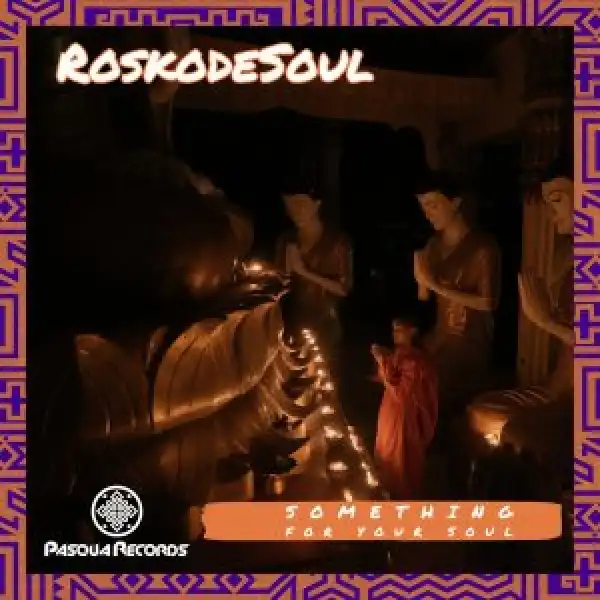 RoskodeSoul – Something For Your Soul (Original Mix)