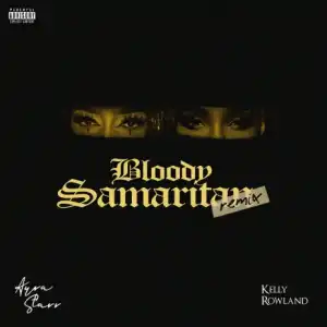 Ayra Starr – Bloody Samaritan (Remix) ft. Kelly Rowland