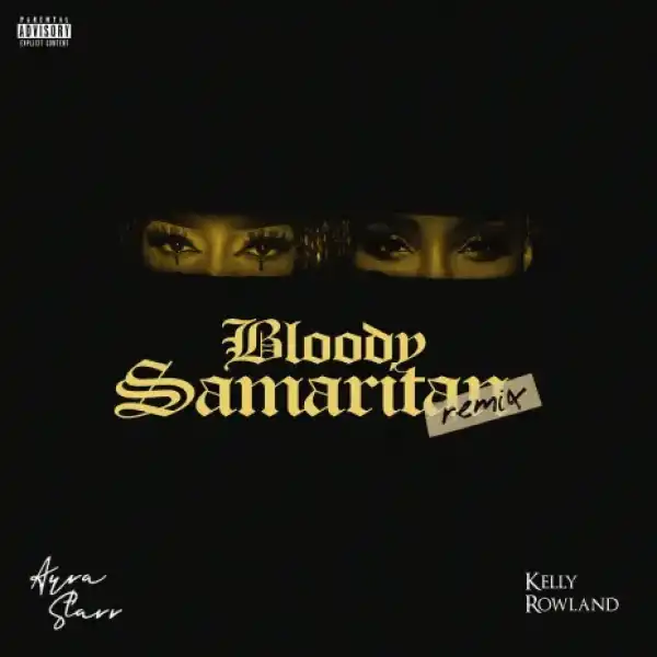 Ayra Starr – Bloody Samaritan (Remix) ft. Kelly Rowland